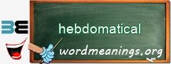 WordMeaning blackboard for hebdomatical
